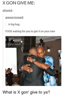 X GON GIVE ME Afronick Rease-Howard a Big Hug FUCK Waiting f