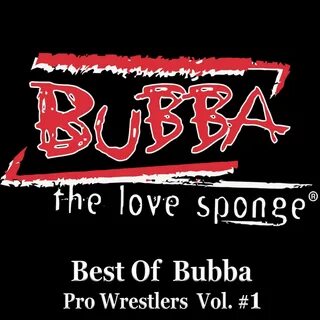 Best of Bubba Pro Wrestlers, Vol. 1 - EP by Bubba the Love Sponge on Apple Music