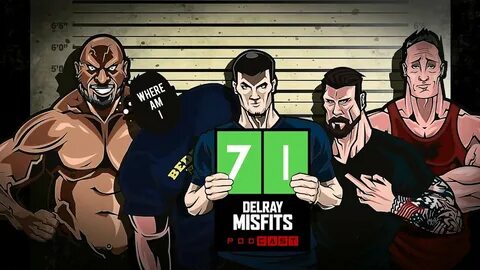 The Delray Misfits Podcast 71 W/ Big Lenny, Brad, Andrew, Ro