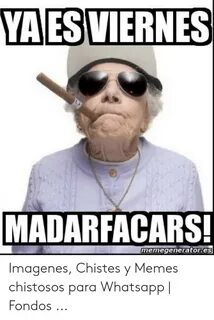 YAES VIERNES MADARFACARS Memegenerator Es Imagenes Chistes Y