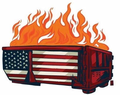 american-dumpster-fire - Py Korry Means By Golly!
