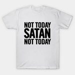 Not Today Satan - Not Today Satan - T-Shirt TeePublic FR
