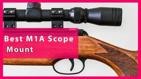 Best M1A Scope Mount Reviews Todays Update - YouTube