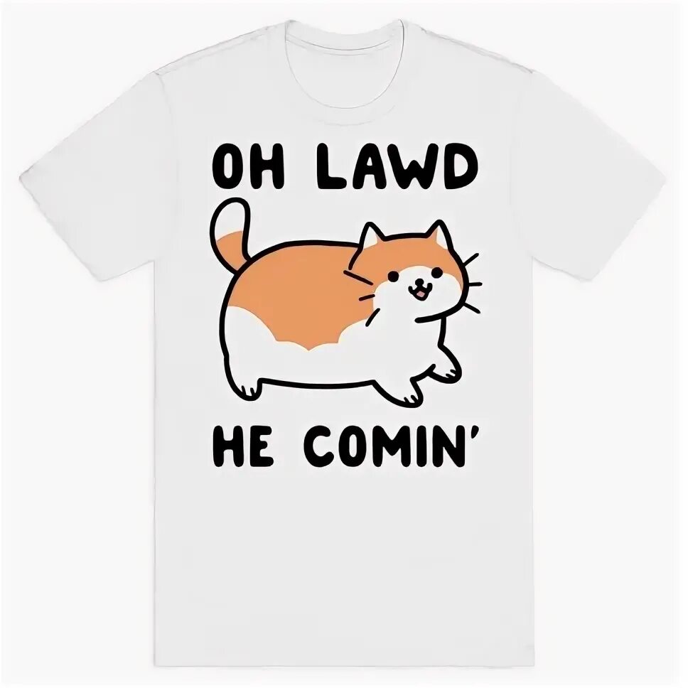 Oh Lawd, He Comin' T-Shirts LookHUMAN