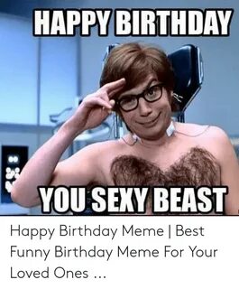 ✅ 25+ Best Memes About Happy Birthday You Sexy Beast Happy B