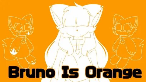 Bruno is orange meme - YouTube