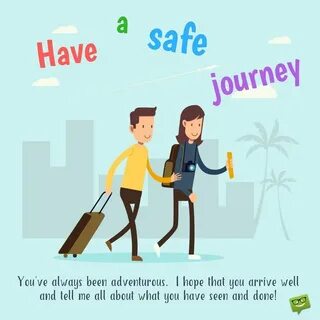 Quotes Happy and safe journey, Safe travels quote, Safe jour