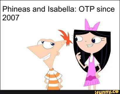 Phineas and Isabella: OTP since 2007