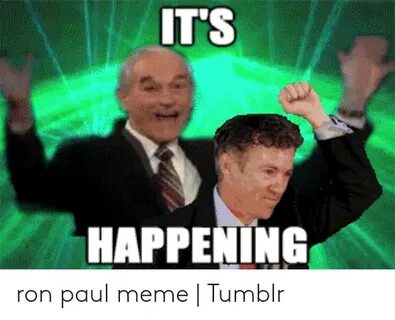 IT'S HAPPENING Ron Paul Meme Tumblr Meme on awwmemes.com