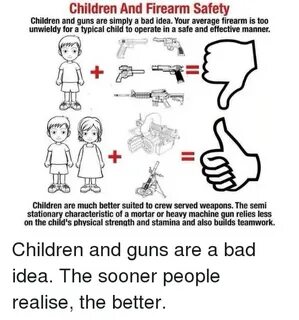 Children and Firearm Safety Children and Guns Are Simply a B