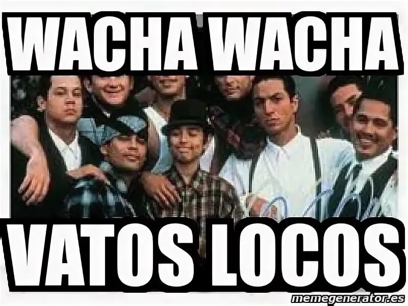 Vatos locos forever Memes