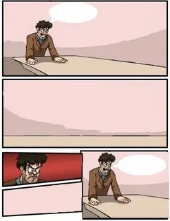 boardroom meeting with no one Memes - Imgflip