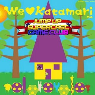 Game Club - We Love Katamari - Jump Up Supercast (podcast) L