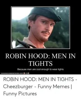 ROBIN HOOD MEN IN TIGHTS Because Men Are Cool Enough to Wear