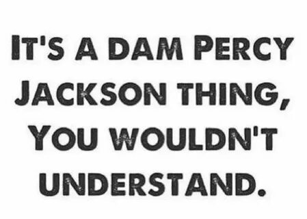 Things only percy jackson fans understand