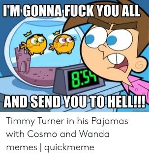 FUCK YOU 'M GONNA ALL 40 ธ DSENDYOUTOHELLL AN T Timmy Turner