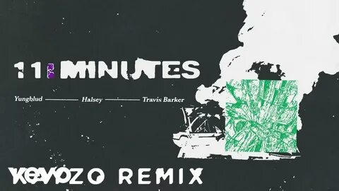 Lyrics & Translations of 11 Minutes (Kayzo Remix) by Yungblu