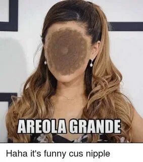 AREOLA GRANDE Funny Meme on astrologymemes.com