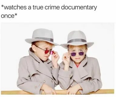 Watched one true crime documentary Kid memes, True crime, 90