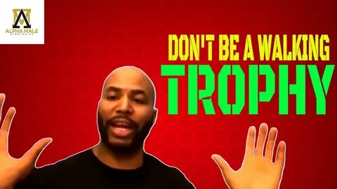 Don’t Be a Woman’s Walking Trophy / Platonic Friend - YouTub