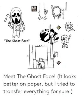 The Ghost Face Meet the Ghost Face! It Looks Better on Paper