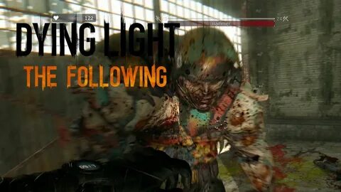 Dying Light: The following - Rammer BOSS - YouTube