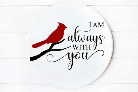 I am always with you - Red Cardinal - Grief Loss SVG DXF JPG