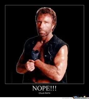 Nope Chuck Norris by recyclebin - Meme Center