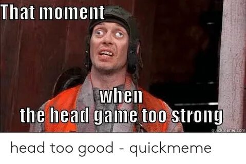 🐣 25+ Best Memes About Good Head Meme Good Head Memes
