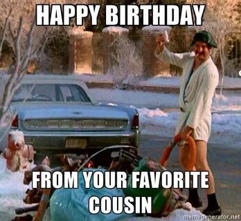 Happy Birthday From your favorite cousin Cousin. Happy birth