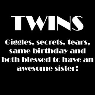 twins both blessed to have an awesome sister... Twin quotes,