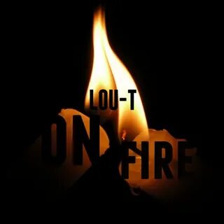 Stream On Fire by Lou-T Listen online for free on SoundCloud