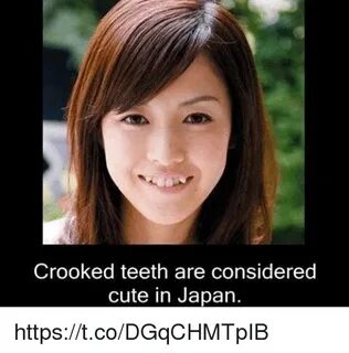 Crooked Teeth Are Considered Cute in Japan httpstcoDGqCHMTpI