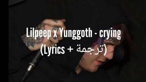 Lilpeep x yunggoth - crying (Lyrics مترجمة) - YouTube