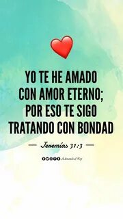 Yo te he amado con amor eterno; por eso te sigo tratando con