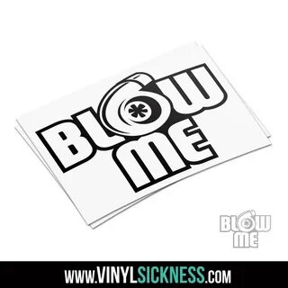 Blow Me Sticker Decal Custom Vinyl Die Cut Graphic Turbo Mem
