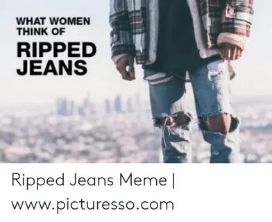 🐣 25+ Best Memes About Ripped Jeans Meme Ripped Jeans Memes