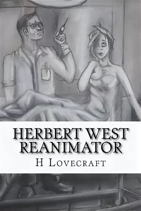 Herbert West - Reanimator by H P Lovecraft - Readings.com.au