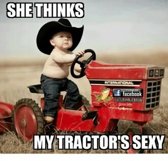 SHE THINKS Facebook MY TRACTOR'S SEXY Facebook Meme on esmem