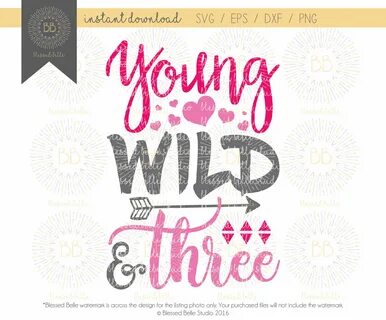 Young wild and three SVG, 3rd birthday SVG, young wild and 3