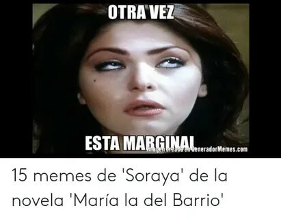 OTRA VEZ neradorMemescom 15 Memes De 'Soraya' De La Novela '