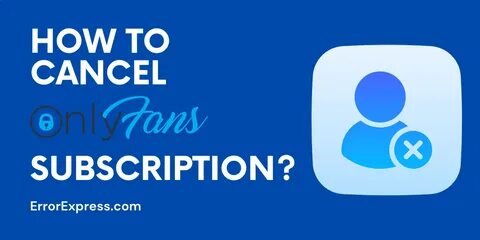 How Hard Is It To Cancel Onlyfans Subscription - Asan Josh