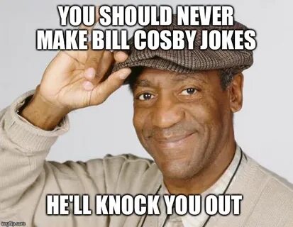 Bill Cosby Latest Memes - Imgflip