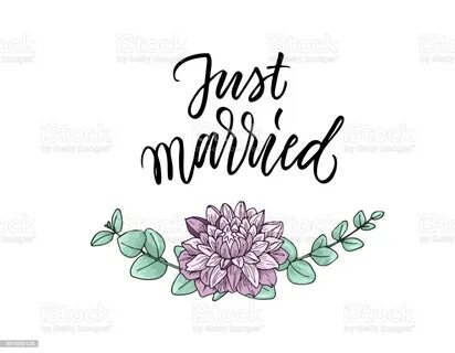 Just Married Calligraphy And Hand Drawn Dahlia Flower And Eu
