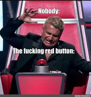 Мем: "Nobody: The fucking red button:" - Все шаблоны - Meme-