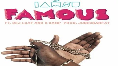 Famous - IAMSU! Feat. DeJ Loaf & K Camp Shazam