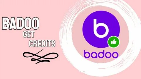 Badoo get credits How to get free Credits in Badoo ( Badoo c