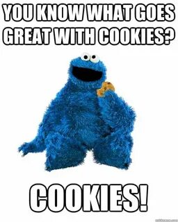 Cookie Monster Wisdom memes quickmeme Cookie monster meme, C