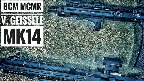 BCM MCMR v. Geissele Mk14 Battle For MLOK Rail Supremacy - Y