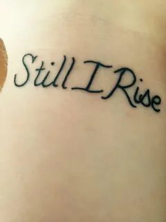 Still I Rise Tattoos with meaning, Tattoos, Small tattoos